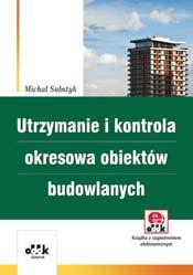 B5 cena 160,00 zł symbol PGK1059e Michał Substyk Utrzymanie i kontrola okresowa obiektów budowlanych 208 str.