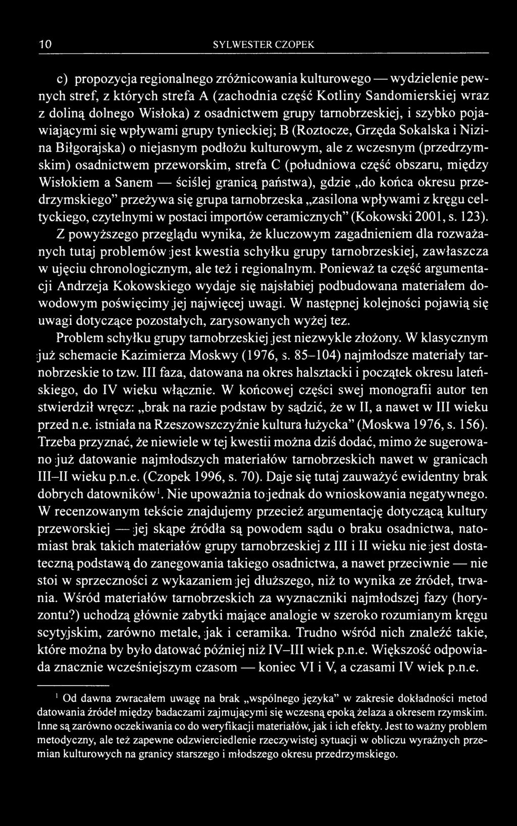 10 SYLWESTER CZOPEK c) propozycja regionalnego zróżnicowania kulturowego wydzielenie pewnych stref, z których strefa A (zachodnia część Kotliny Sandomierskiej wraz z doliną dolnego Wisłoka) z