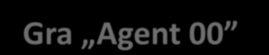 Gra Agent 00 (dla 2 graczy) Rzucamy dwiema kostkami.