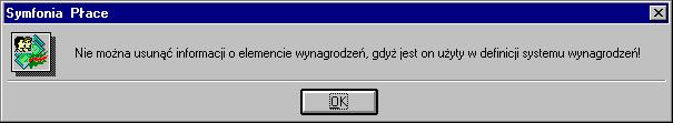 201 Program nie pozwoli na usunięcie elementu płacowego, jeśli jest on użyty w definicji systemu wynagrodzeń. Jeśli element jest użyty w definicji systemu wynagrodzeń pojawi się komunikat: Rys.