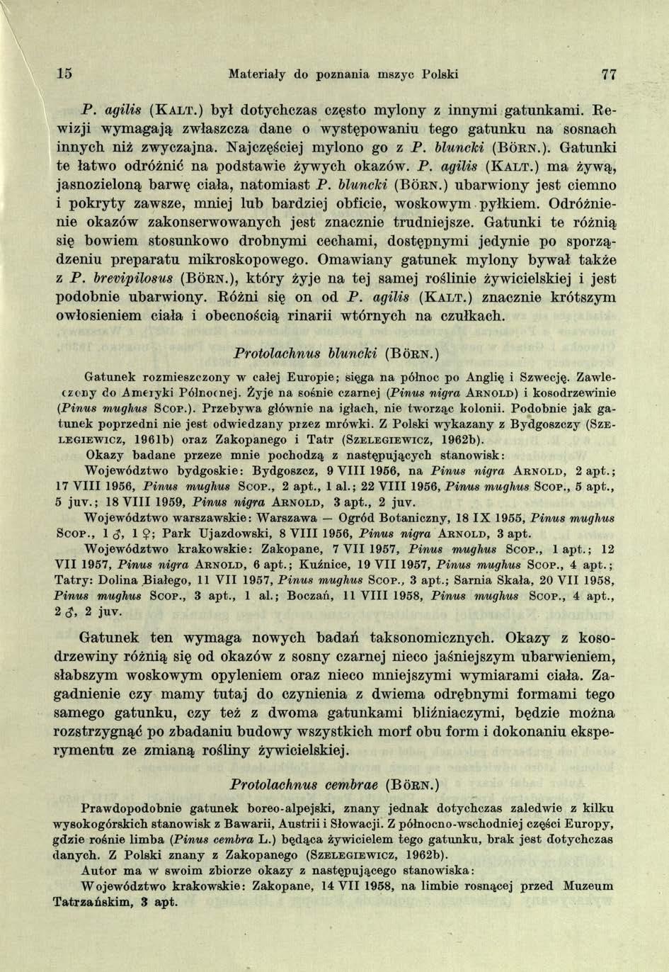 15 M ateriały do poznania m szyc Polski 77 P. agilis ( K a l t.) b y ł d o ty c h c z a s c z ę s to m y lo n y z in n y m i g a tu n k a m i.