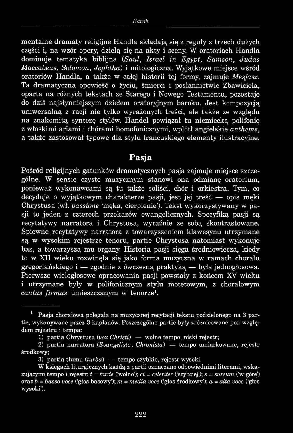 Barok mentalne dramaty religijne Handla składają się z reguły z trzech dużych części i, na wzór opery, dzielą się na akty i sceny.