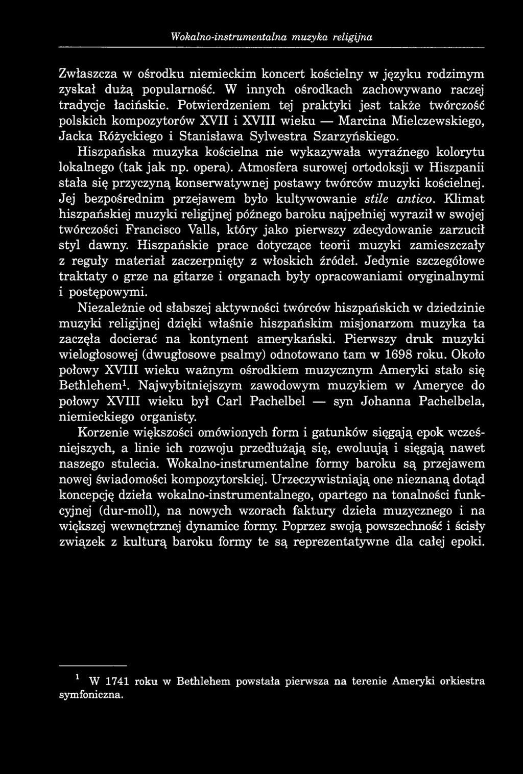 Wokalno-instrumentalna muzyka religijna Zwłaszcza w ośrodku niemieckim koncert kościelny w języku rodzimym zyskał dużą popularność. W innych ośrodkach zachowywano raczej tradycje łacińskie.
