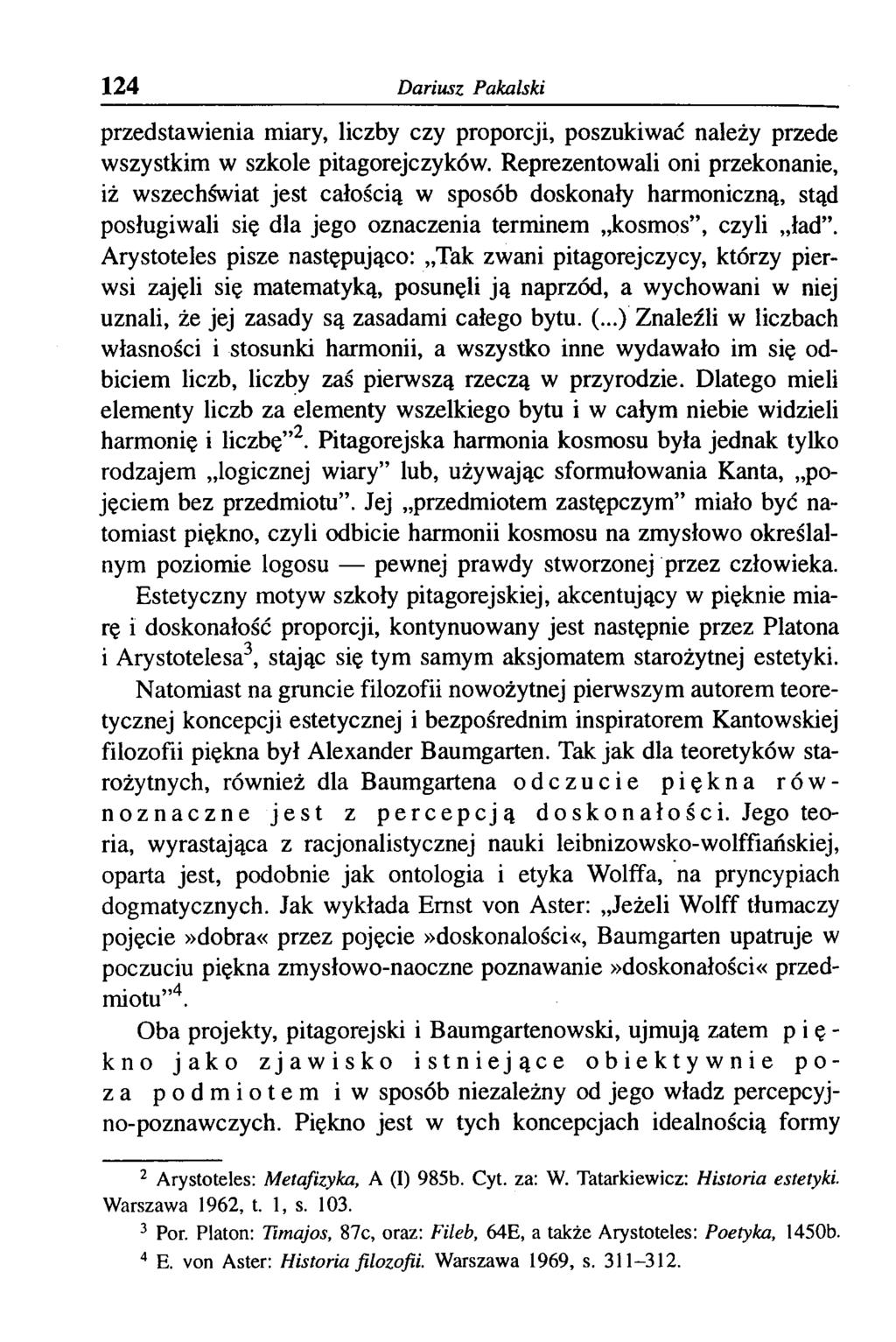 124 Dariusz Pakalski przedstawienia miary, liczby czy proporcji, poszukiwać należy przede wszystkim w szkole pitagorejczyków.