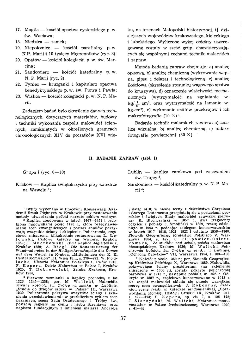 17. Mogiła kościół opactwa cysterskiego p. w. św. W acława; 18. Niedzica zamek; 19. Niepołom ice kościół parafialny p.w. N.P. Marii i 10 tycy Męczenników (ryc. 3); 20. Opatów kościół kolegiaoki p. w. św. Marcina; 21.
