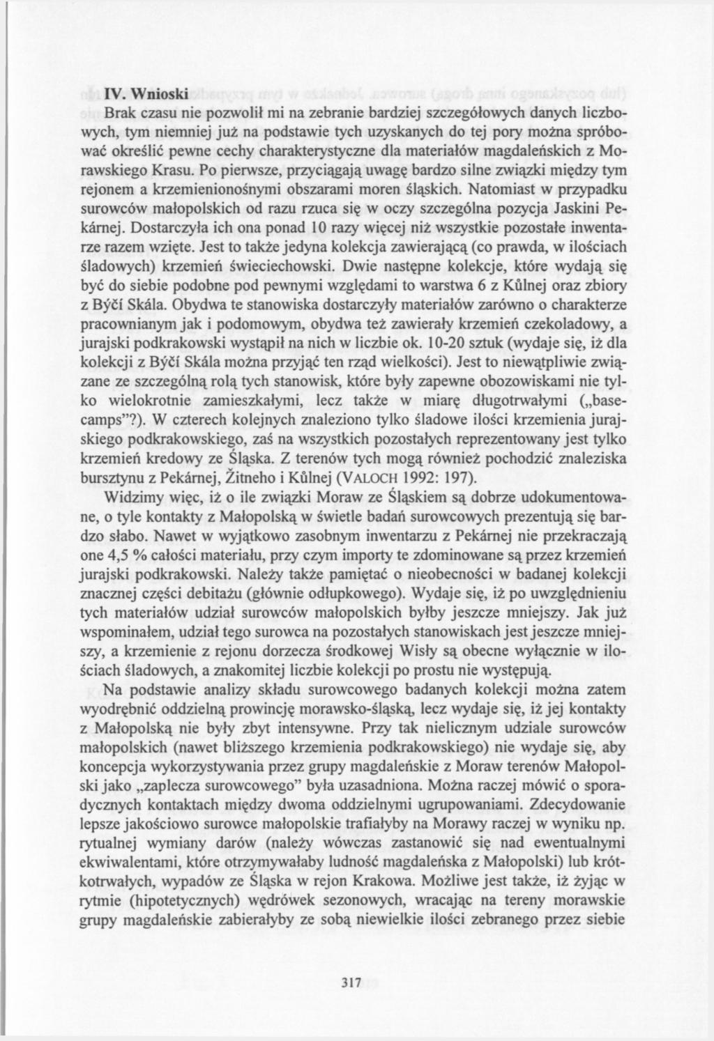 IV. Wnioski Brak czasu nie pozwolił mi na zebranie bardziej szczegółowych danych liczbowych, tym niemniej już na podstawie tych uzyskanych do tej pory można spróbować określić pewne cechy