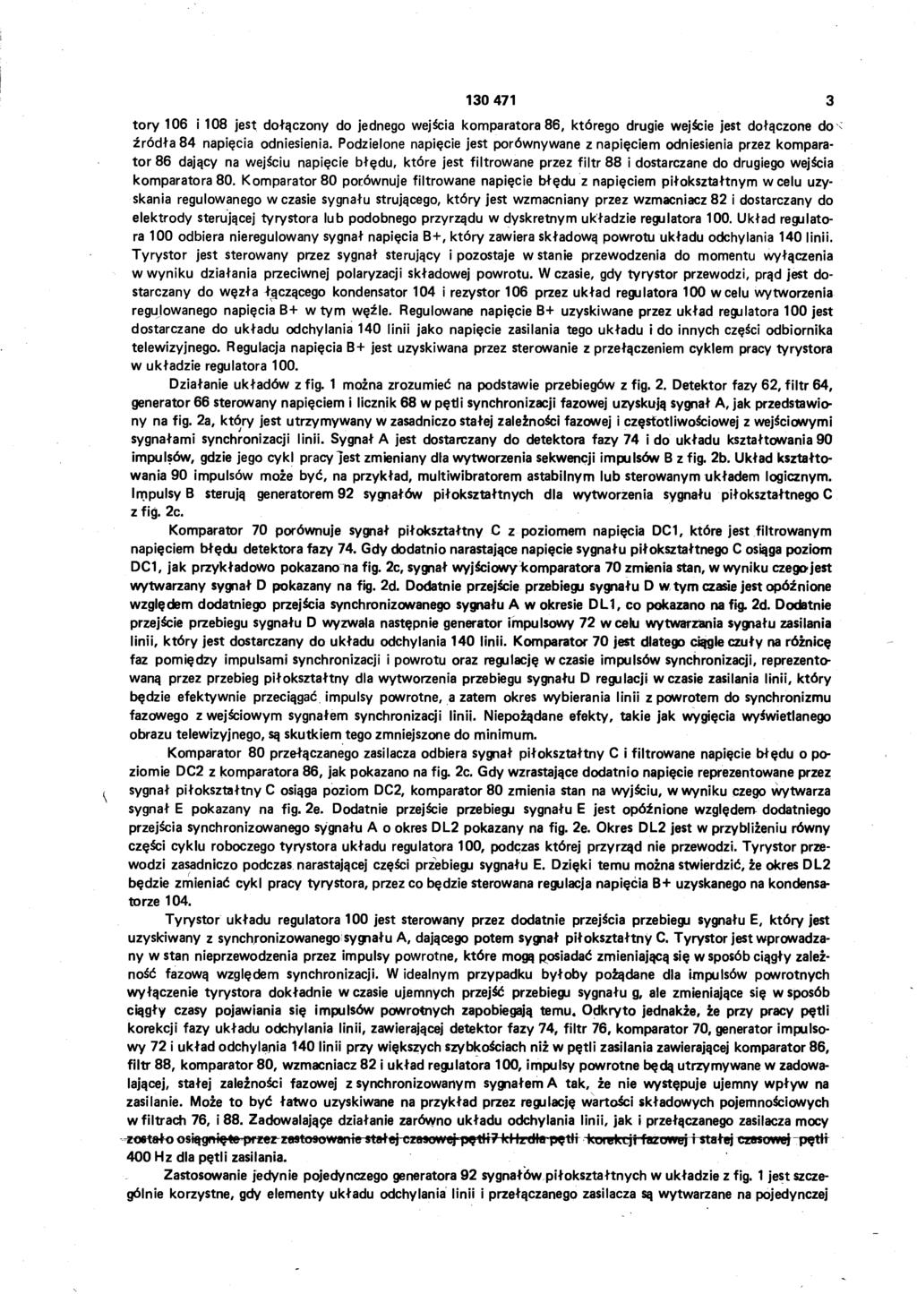 ] i I 130471 3 tory 106 i 108 jest dołączony do jednego wejścia komparatora 86, którego drugie wejście jest dołączone do - źródła 84 napięcia odniesienia.