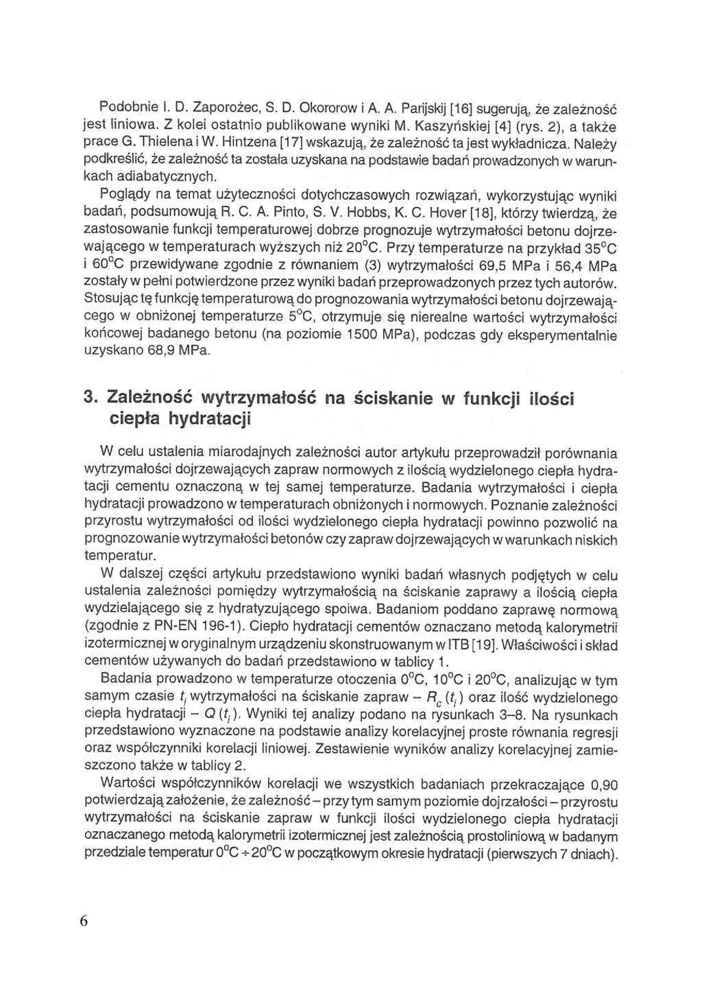 Podobnie I. D. Zaporożec, S. D. Okororow i A. A. Parijskij [16] sugerują, że zależność jest liniowa. Z kolei ostatnio publikowane wyniki M. Kaszyńskiej [4] (rys. 2), a także prace G. Thielena i W.
