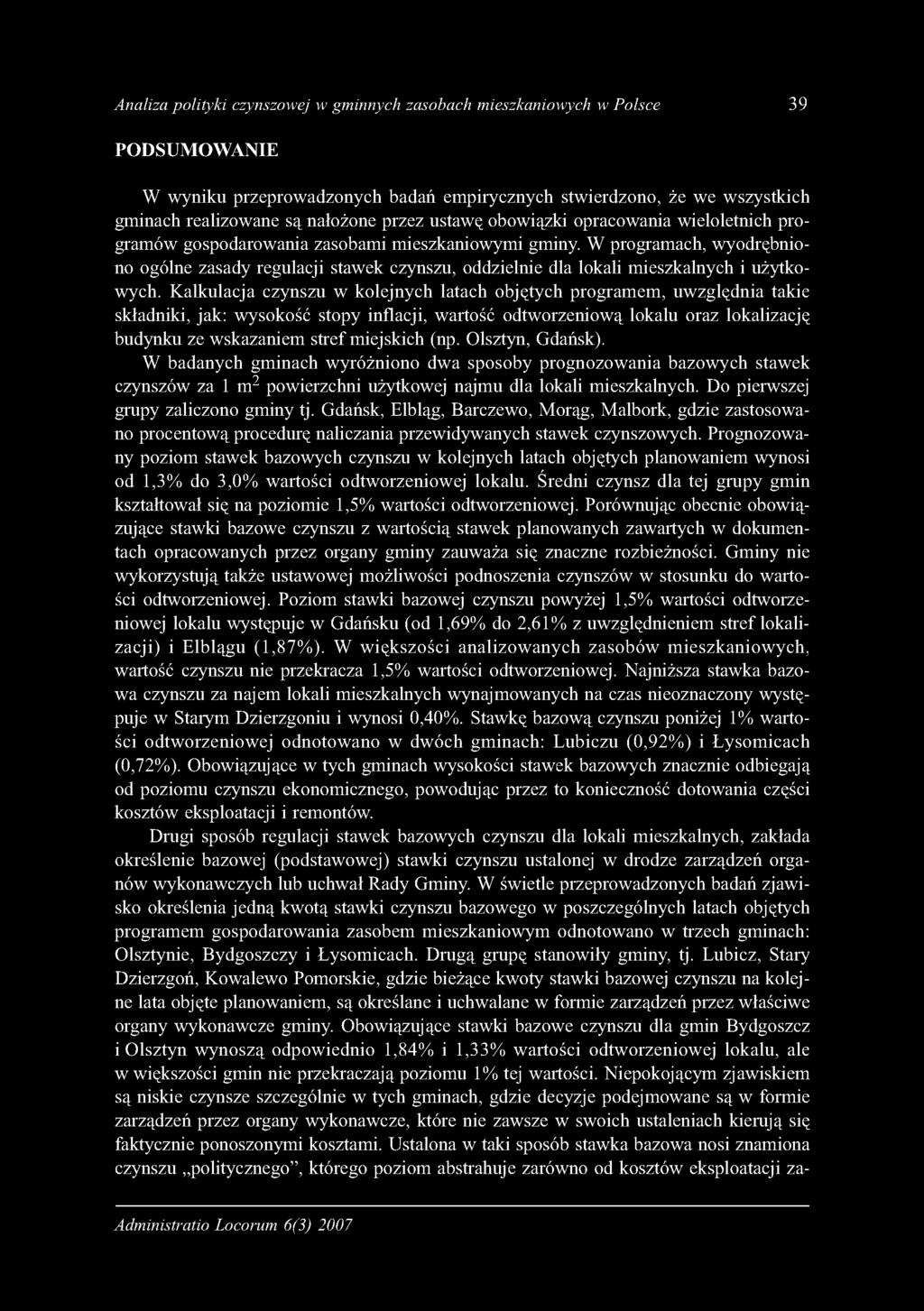 Analiza polityki czynszowej w gminnych zasobach mieszkaniowych w Polsce 39 PODSUMOWANE W wyniku przeprowadzonych badań empirycznych stwierdzono, że we wszystkich gminach realizowane są nałożone przez