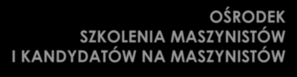 3 OŚRODEK SZKOLENIA MASZYNISTÓW I