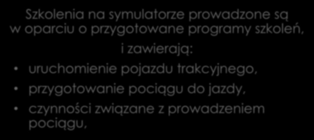 38 ELEKTRYCZNEGO ZESPOŁU TRAKCYJNEGO EN76 Szkolenia na symulatorze prowadzone są w oparciu o przygotowane programy