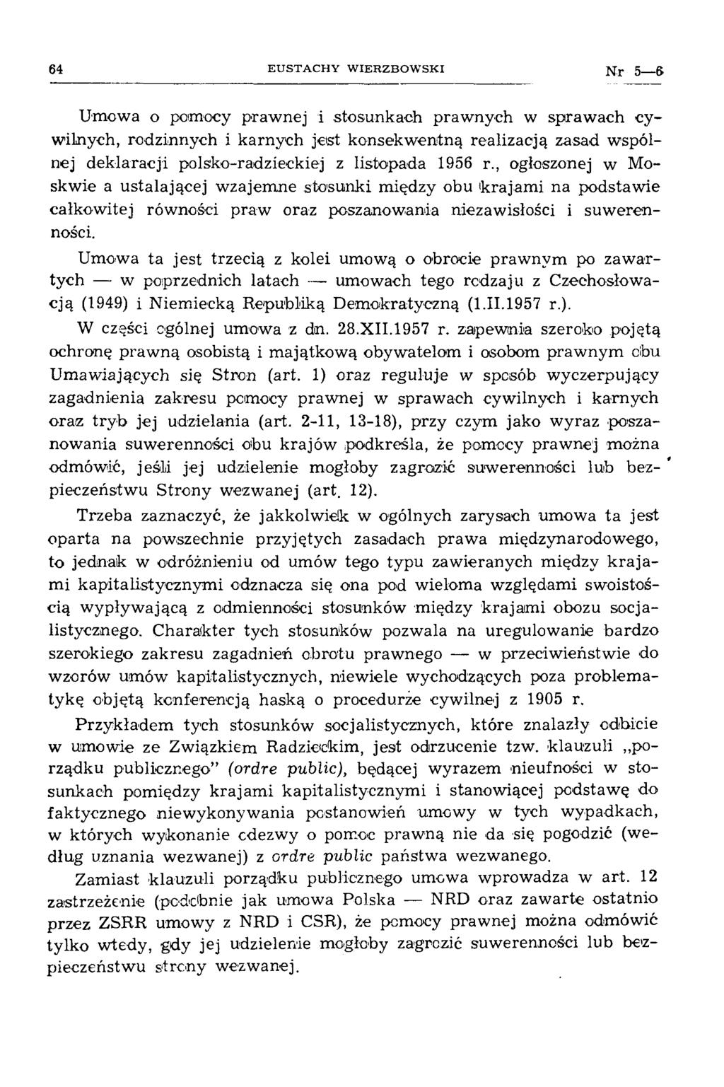 64 E U S T A C H Y W IE R Z B O W SK I Nr 5 6 Umowa o pomocy praw nej i stosunkach praw nych w spraw ach cyw ilnych, rodzinnych i karnych jest konsekw entną realizacją zasad wspólnej d eklaracji