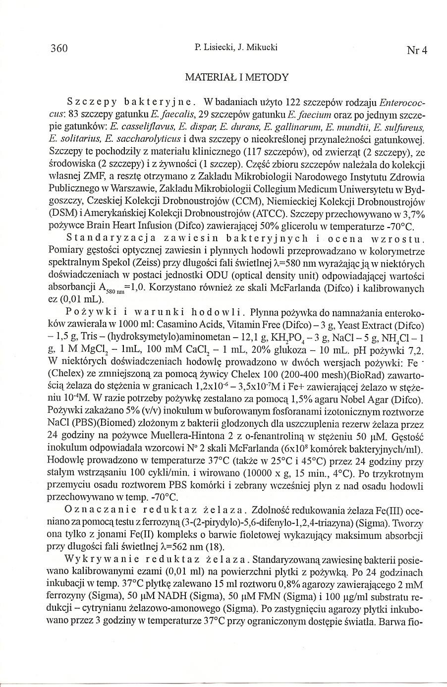 360 P. Lisiecki, J. Mikucki Nr4 MATERIAL I METODY s z c z e p y b a k t e ryj n e. W badaniach uzyto 122 szczepów rodzaju Enterococcus: 83 szczepygatunkue.faecalis, 29 szczepówgatunkue.