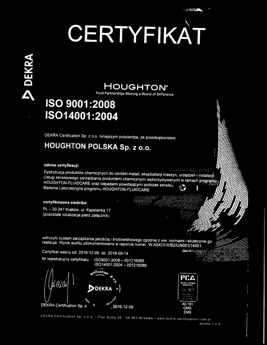 L 1i~" ' ~ _~_' ~` HouGHTON Fluid Partnerships Making a orid of Difference k-,4~ i ~..~ ~ ~ ~f DEKRA Certification Sp. z o.o. niniejszym potwi~rdza, to przedsi~biorstwo HOUGHTON POLSKA Sp. z o.o...,,- J -.