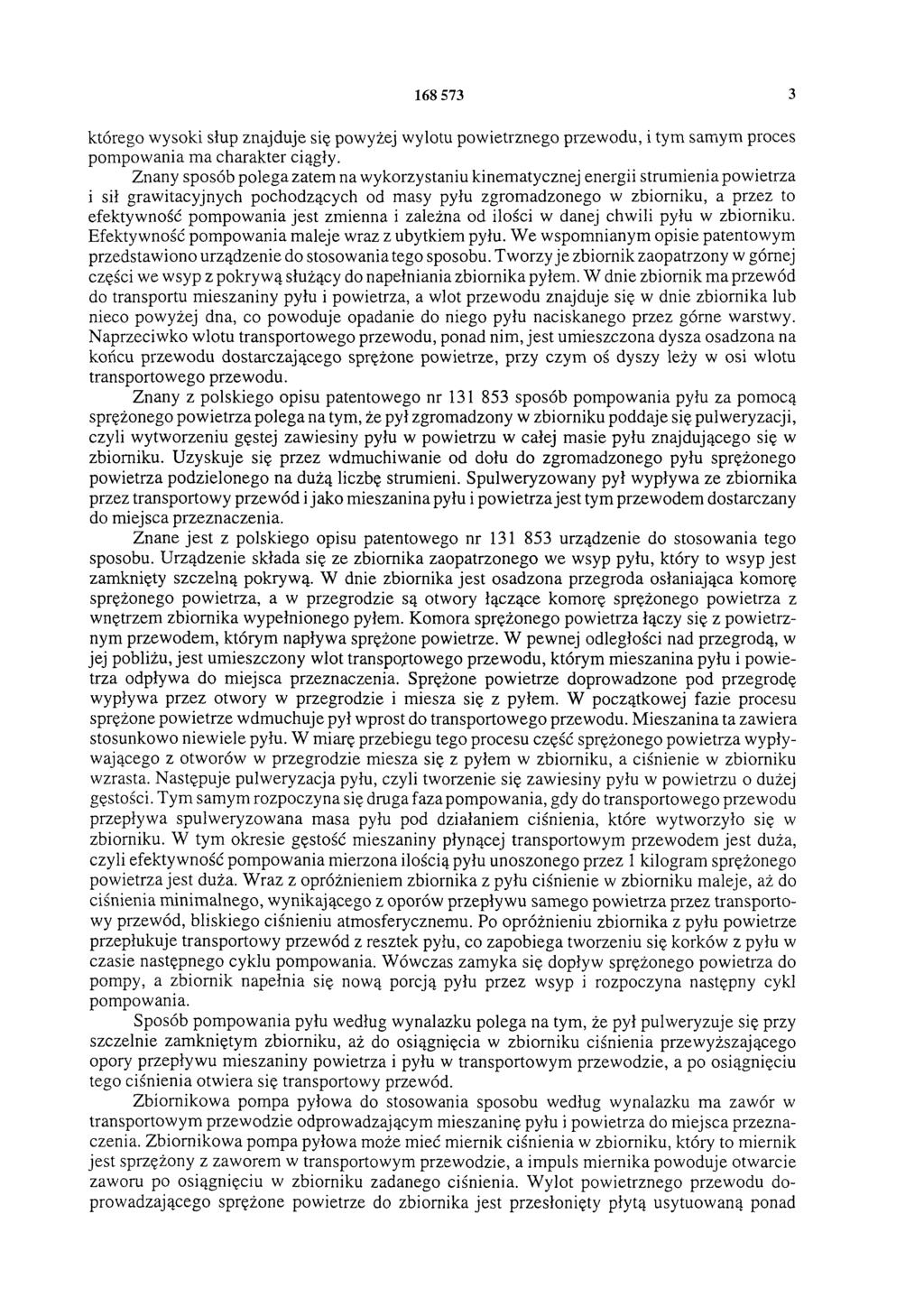168 573 3 którego wysoki słup znajduje się powyżej wylotu powietrznego przewodu, i tym samym proces pompowania ma charakter ciągły.