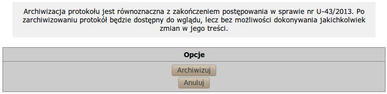 4) Archiwizacja Po dołączeniu wymaganych załączników, należy zarchiwizować protokół.