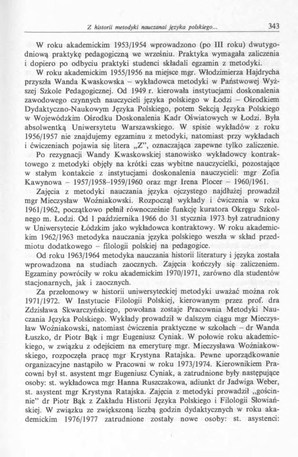 Z historii metodyki nauczanai języka polskiego.. 343 W ro k u akadem ickim 1953/1954 w prow adzono (po III ro k u) dw utygodniow ą praktykę pedagogiczną we wrześniu.