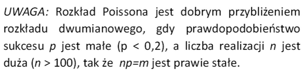 1.2 Rozkład Poissona Zad.1.2.1 Liczba mieszkańców w bloku ma rozkład Poissona ze średnią 3 osoby. Jakie jest prawdopodobieństwo, że w losowo wybranym mieszkaniu znajdują się co najwyżej 2 osoby? Zad.1.1.2 Liczba mieszkańców bloku ma rozkład Poissona ze średnią 3 osoby.