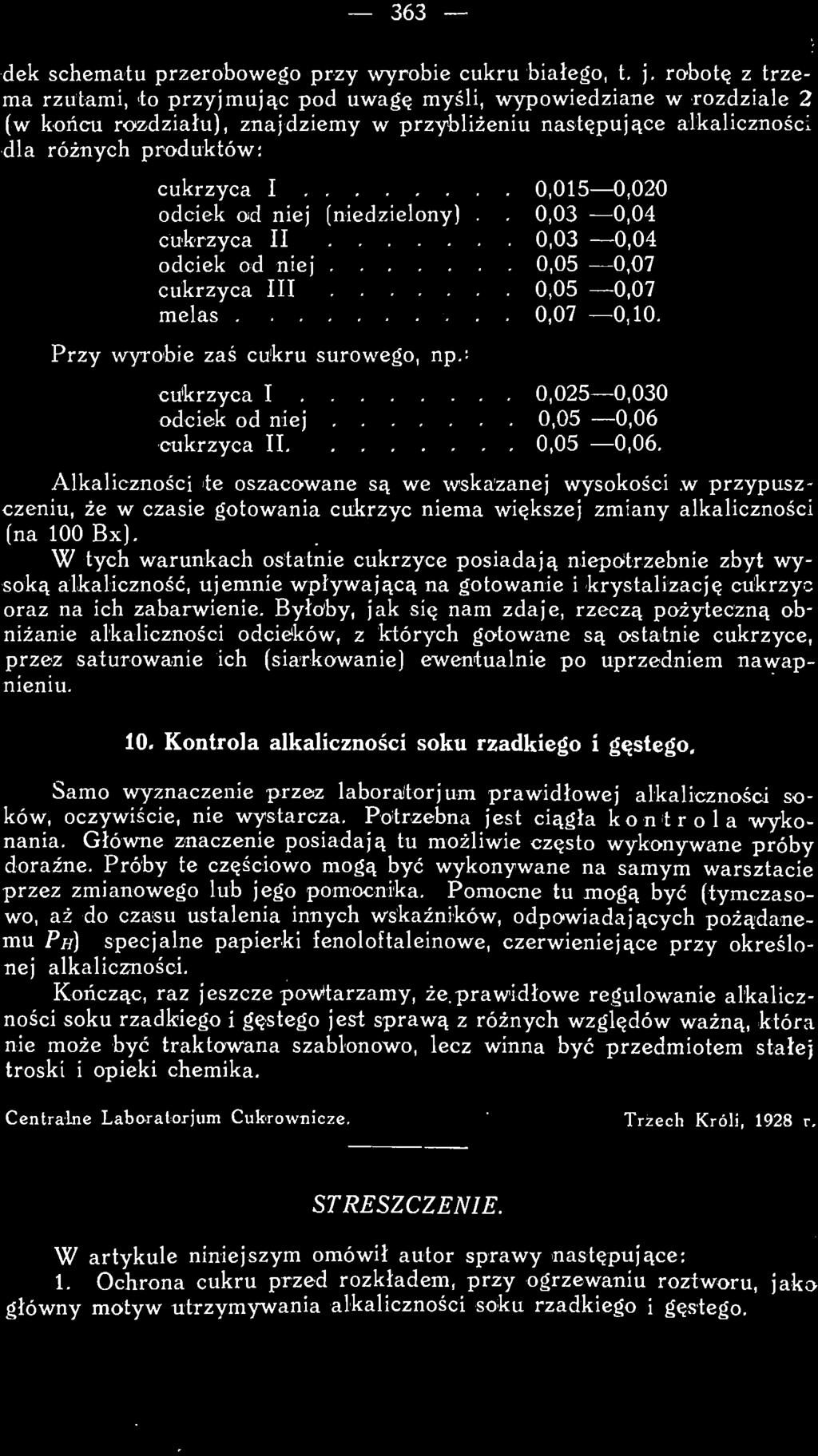 Główne znaczenie posiadają tu możliwie często wykonywane próby doraźne. Próby te częściowo mogą być wykonywane na samym warsztacie przez zmianowego lub jego pomocnika.