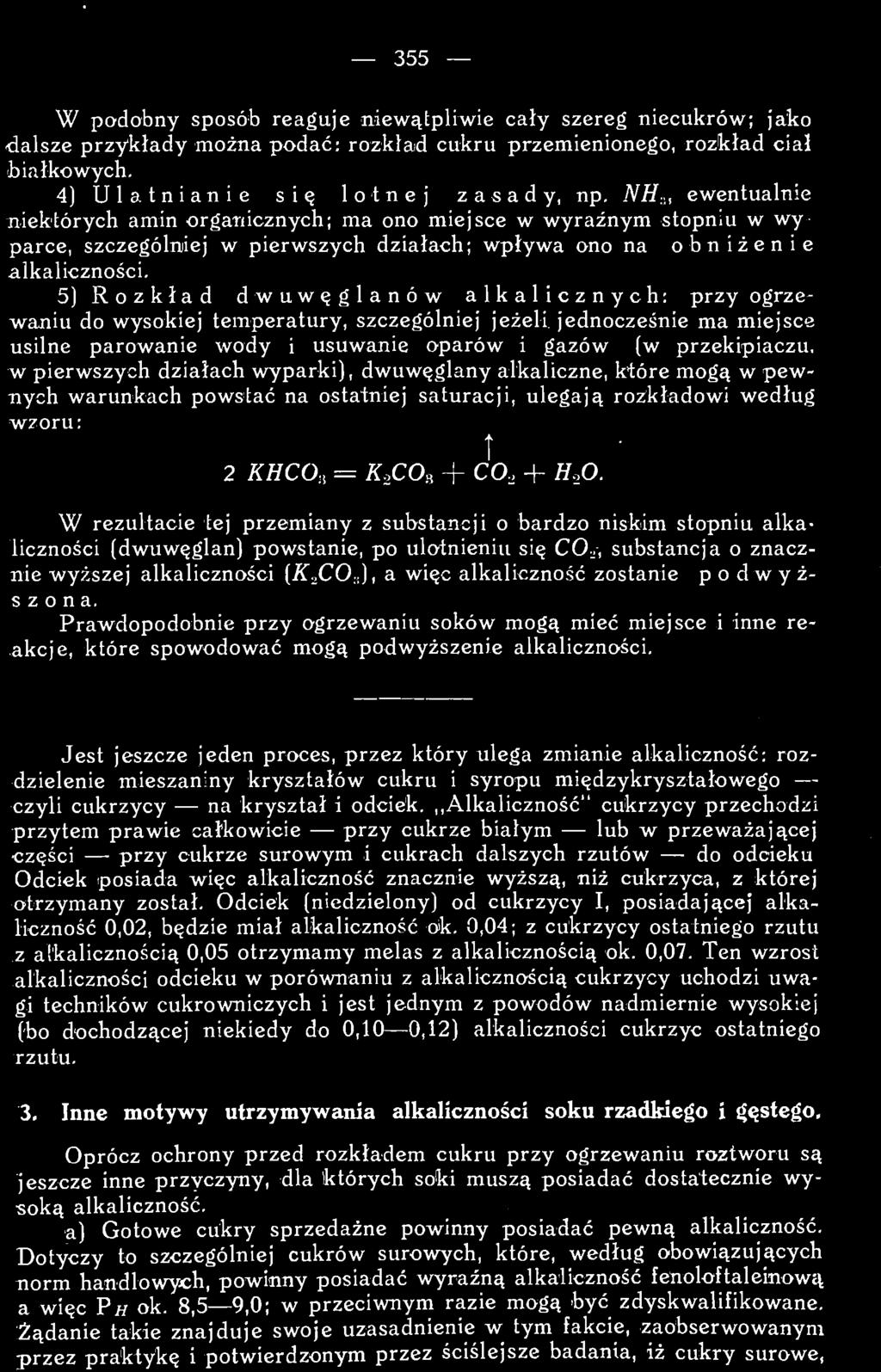 W rezultacie tej przemiany z substancji o bardzo niskim stopniu alkaliczności (dwuwęglan) powstanie, po ulotnieniu się CCX, substancja o znacznie wyższej alkaliczności (K.