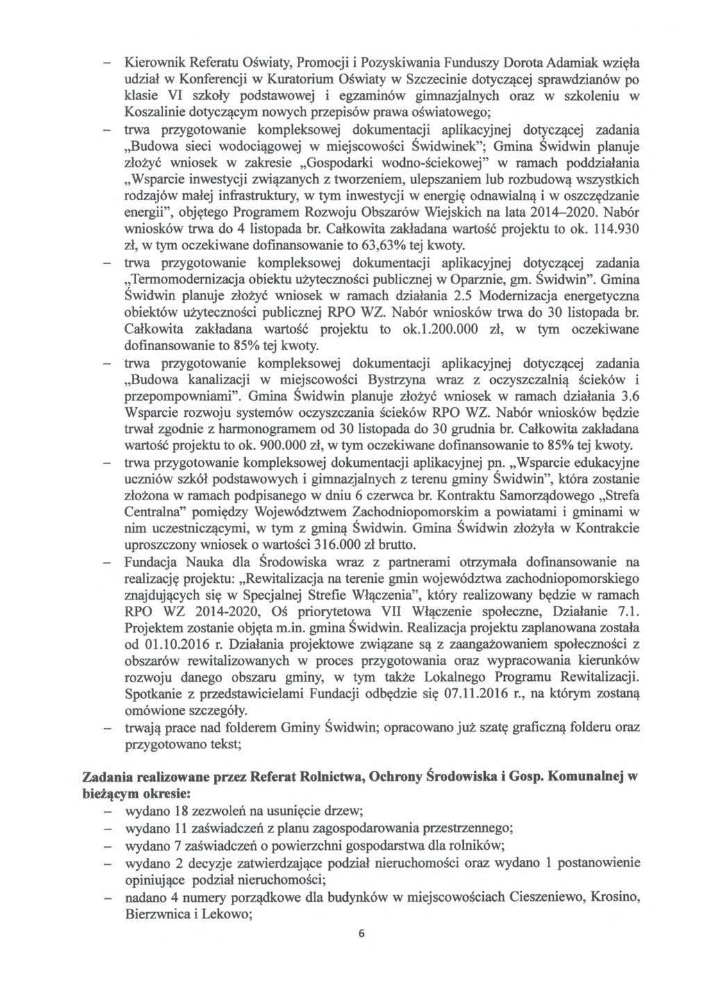 - Kierownik Referatu O światy, Promocji i Pozyskiwania Funduszy Dorota Adamiak wzi ęła udział w Konferencji w Kuratorium O światy w Szczecinie dotyczącej sprawdzianów po klasie VI szkoły podstawowej