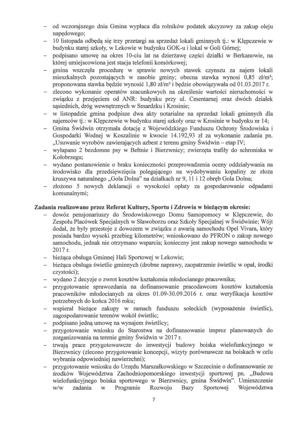 - od wczorajszego dnia Gmina wyp łaca dla rolników podatek akcyzowy za zakup oleju napędowego; - 10 listopada odb ędą się trzy przetargi na sprzeda ż lokali gminnych tj.