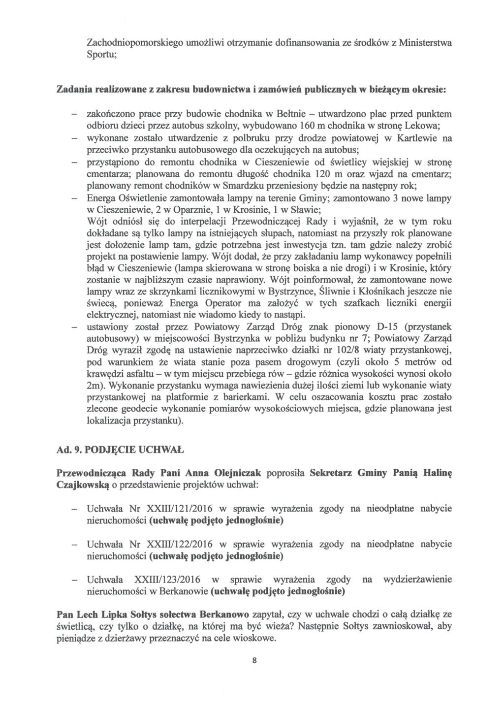 Zachodniopomorskiego umo żliwi otrzymanie dofinansowania ze środków z Ministerstwa Sportu; Zadania realizowane z zakresu budownictwa i zamówie ń publicznych w bieżącym okresie: - zakończono prace