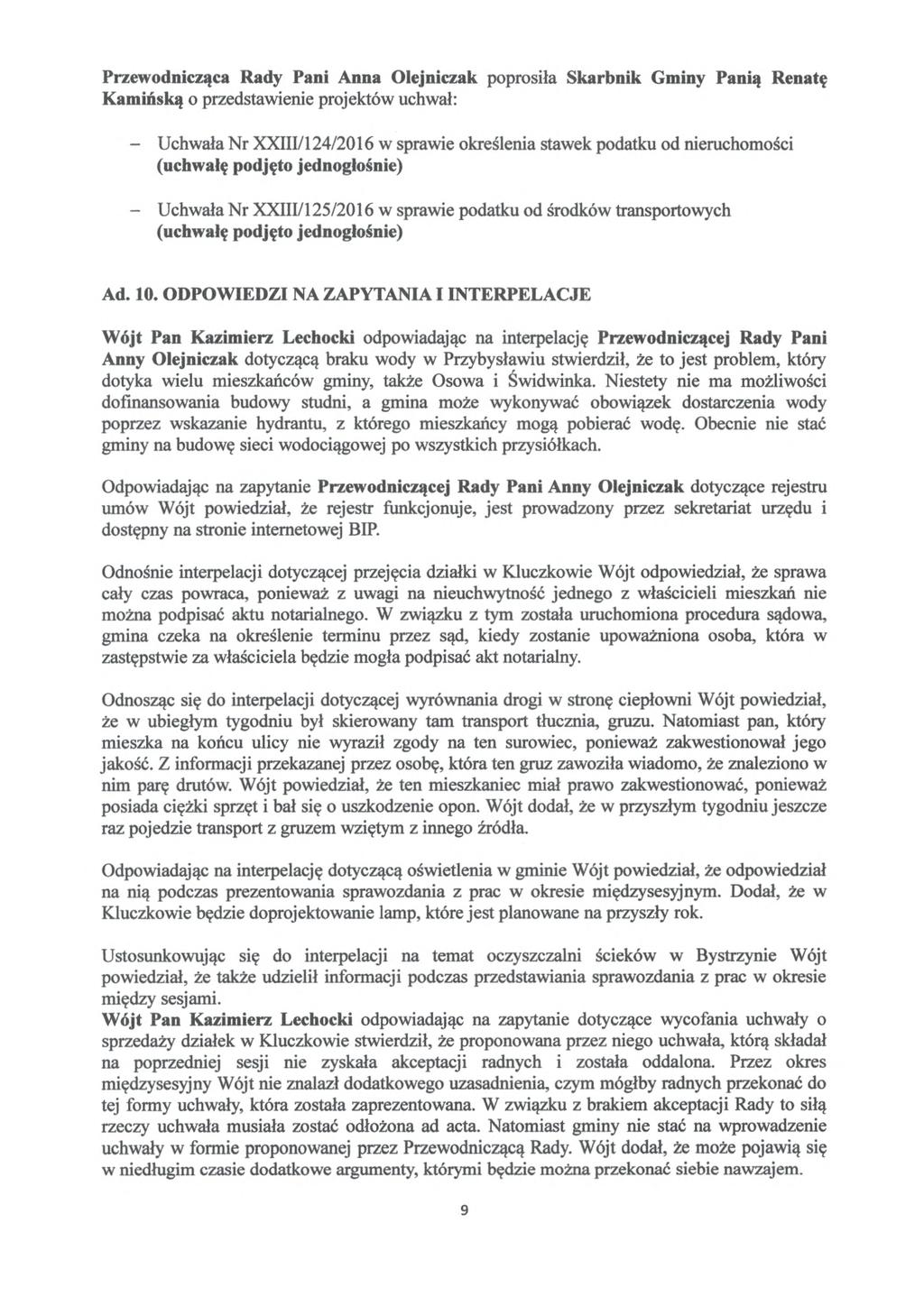Przewodnicząca Rady Pani Anna Olejniczak poprosiła Skarbnik Gminy Panią Renatę Kamińską o przedstawienie projektów uchwa ł : - Uchwała Nr XX1111124/2016 w sprawie okre ślenia stawek podatku od
