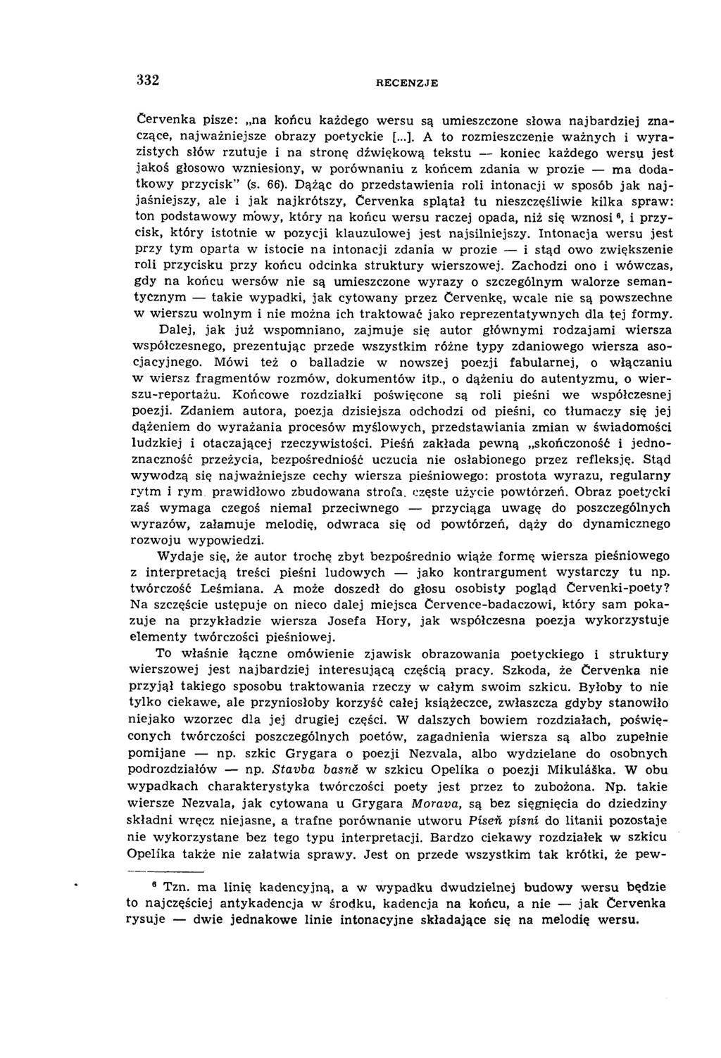 332 R E CENZJE Cervenka pisze: na końcu każdego wersu są umieszczone słowa najbardziej znaczące, najważniejsze obrazy poetyckie [...].
