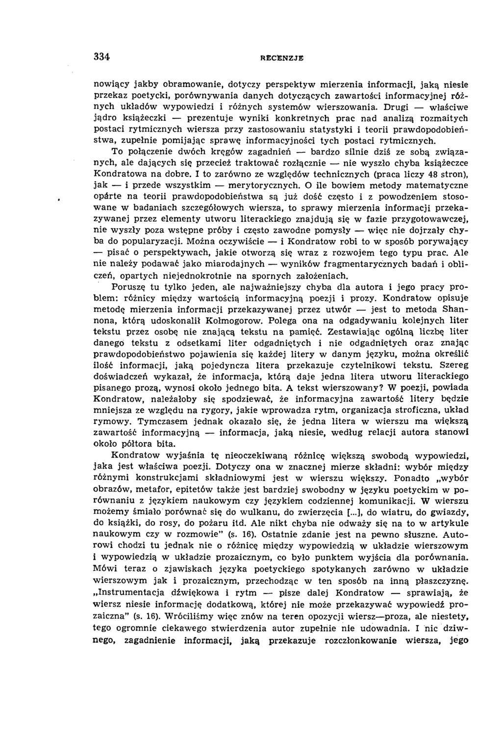 334 R ECENZJE nowiący jakby obramowanie, dotyczy perspektyw mierzenia informacji, jaką niesie przekaz poetycki, porównywania danych dotyczących zawartości informacyjnej różnych układów wypowiedzi i
