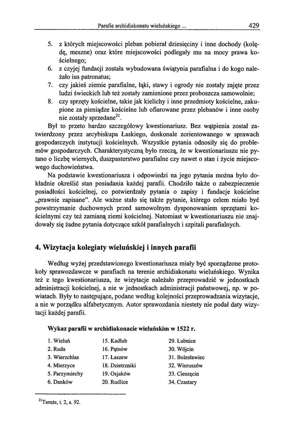 Parafie archidiakonatu wieluńskiego 429 5. z których miejscowości pleban pobierał dziesięciny i inne dochody (kolędę, meszne) oraz które miejscowości podlegały mu na mocy prawa kościelnego; 6.