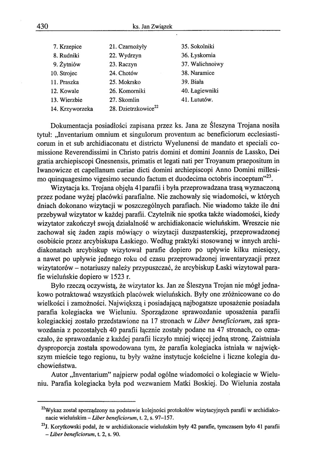 430 ks. Jan Związek 7. Krzepice 21. Czarnożyły 35. Sokolniki 8. Rudniki 22. Wydrzyn 36. Łyskomia 9. Żytniów 23. Raczyn 37. Walichnoiwy 10. Strojec 24. Chotów 38. Naramice 11. Praszka 25. Mokrsko 39.