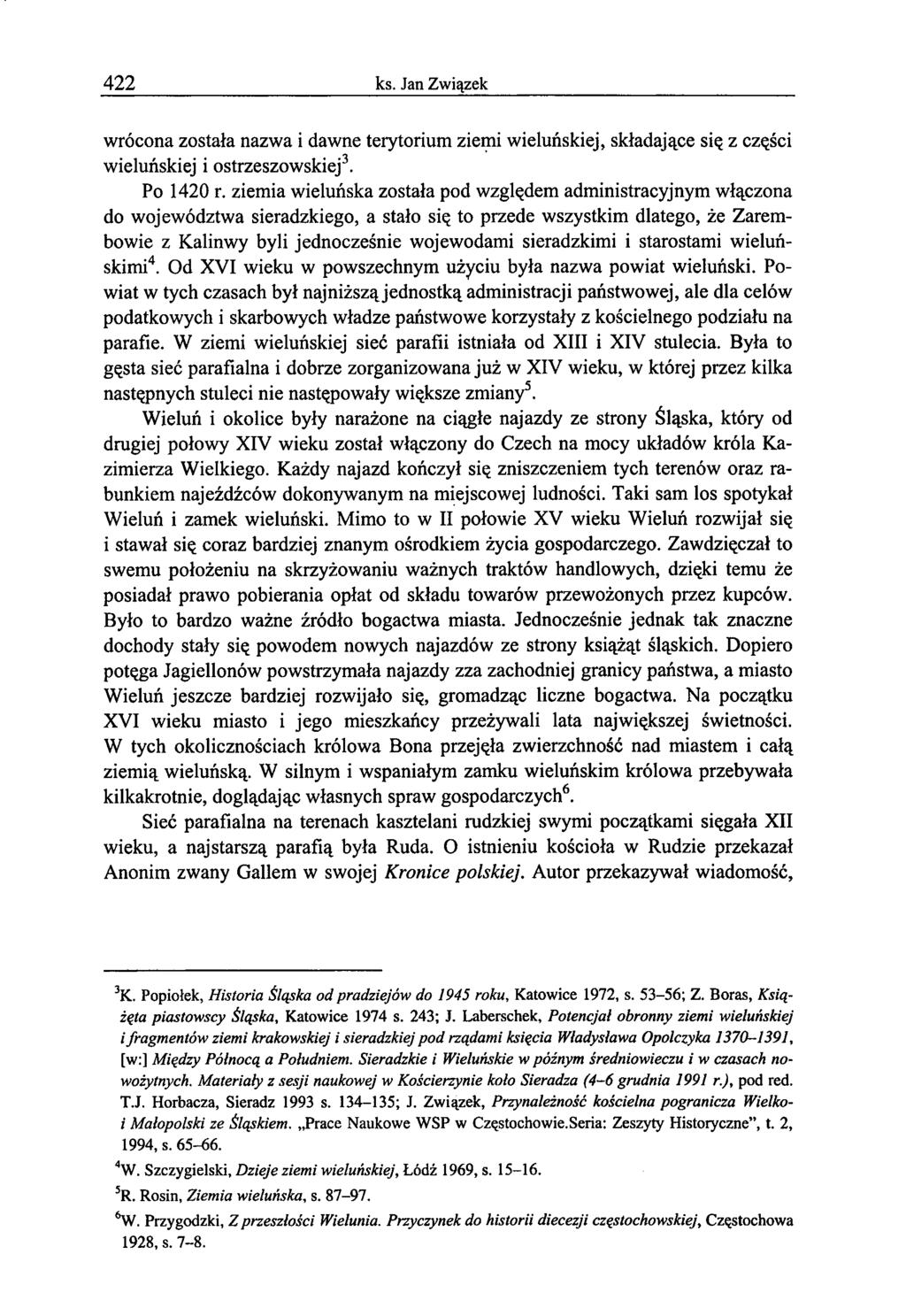 422 ks. Jan Związek wrócona została nazwa i dawne terytorium ziemi wieluńskiej, składające się z części wieluńskiej i ostrzeszowskiej3. Po 1420 r.