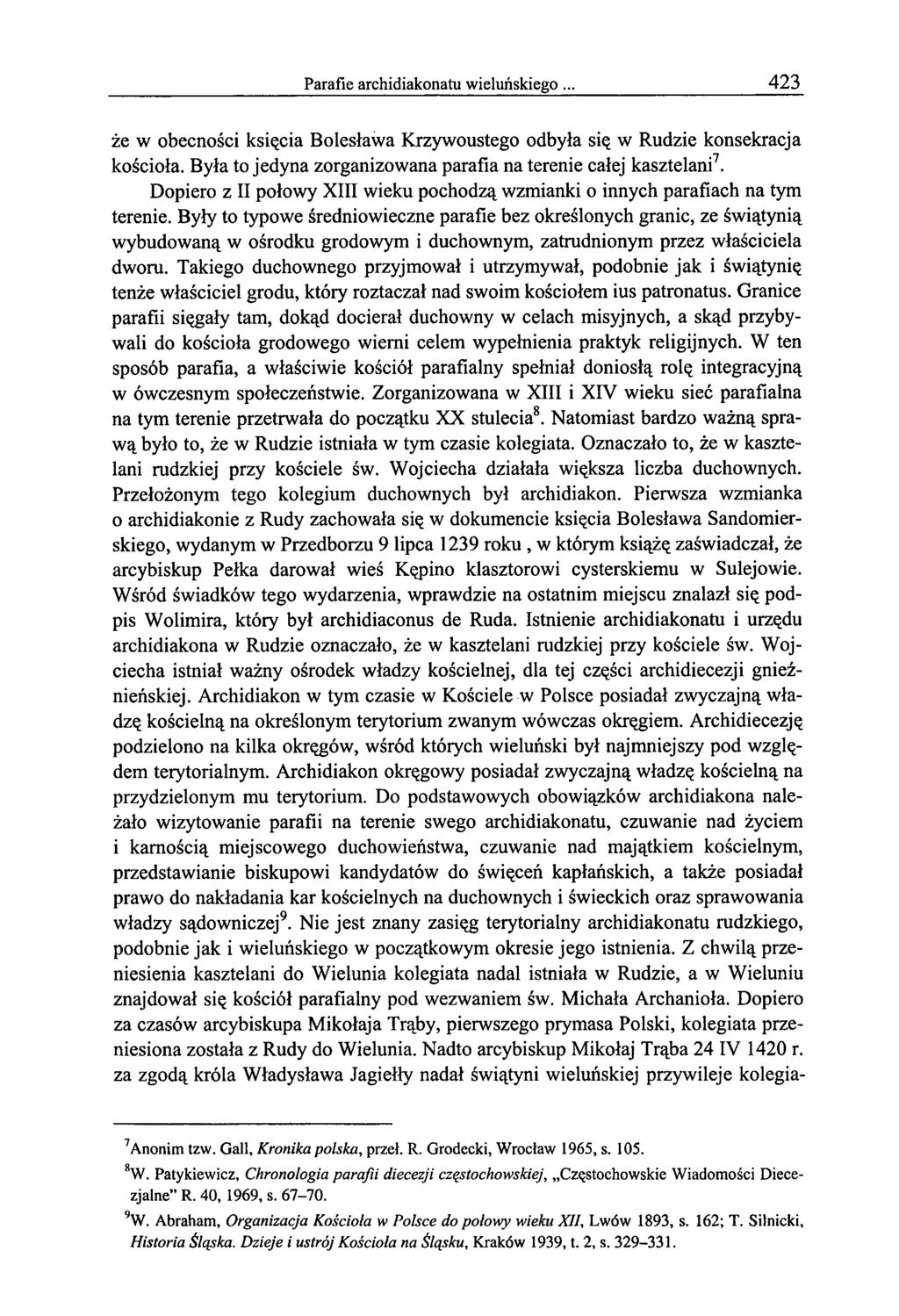Parafie archidiakonatu wieluńskiego 423 że w obecności księcia Bolesława Krzywoustego odbyła się w Rudzie konsekracja kościoła. Była to jedyna zorganizowana parafia na terenie całej kasztelani7.