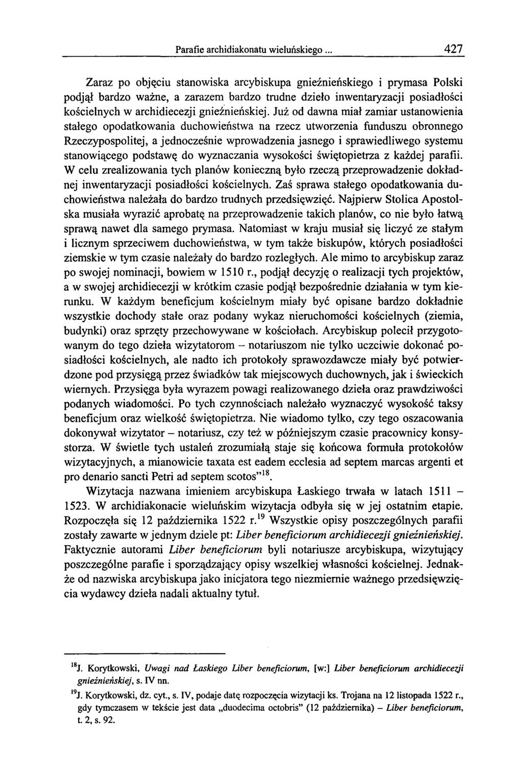 Parafie archidiakonatu wieluńskiego 427 Zaraz po objęciu stanowiska arcybiskupa gnieźnieńskiego i prymasa Polski podjął bardzo ważne, a zarazem bardzo trudne dzieło inwentaryzacji posiadłości