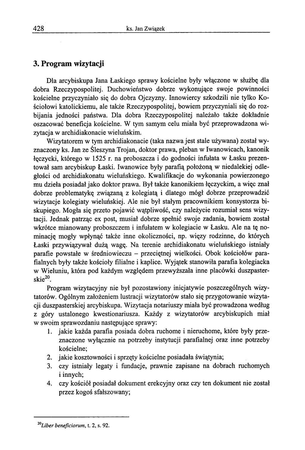 428 ks. Jan Związek 3. Program wizytacji Dla arcybiskupa Jana Łaskiego sprawy kościelne były włączone w służbą dla dobra Rzeczypospolitej.