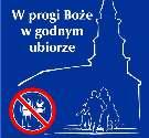 Godny ubiór do ko cioła Przypominamy, e pomimo upalnej pogody nale y przychodzić na Msze w. stosownie i gustownie ubranym. Godny ubiór jest wyrazem szacunku wobec Boga.