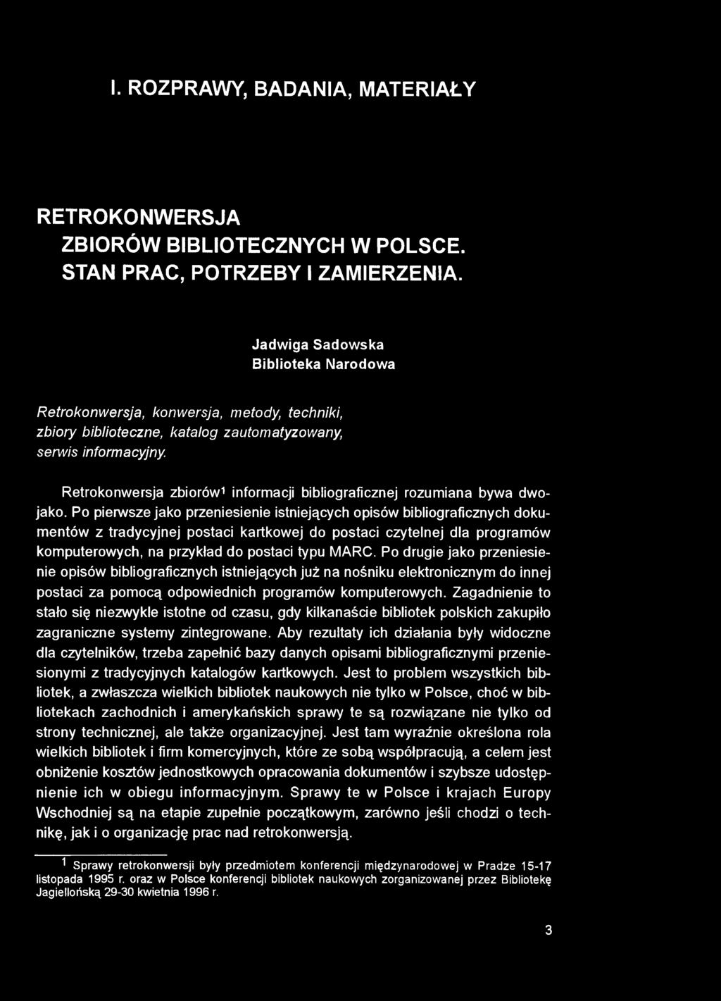 I. ROZPRAWY, BADANIA, MATERIAŁY RETROKONWERSJA ZBIORÓW BIBLIOTECZNYCH W POLSCE. STAN PRAC, POTRZEBY I ZAMIERZENIA.