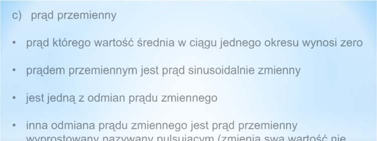 wartość średnia w ciągu jednego okresu wynosi zero prądem przemiennym jest prąd sinusoidalnie zmienny jest jedną z odmian prądu