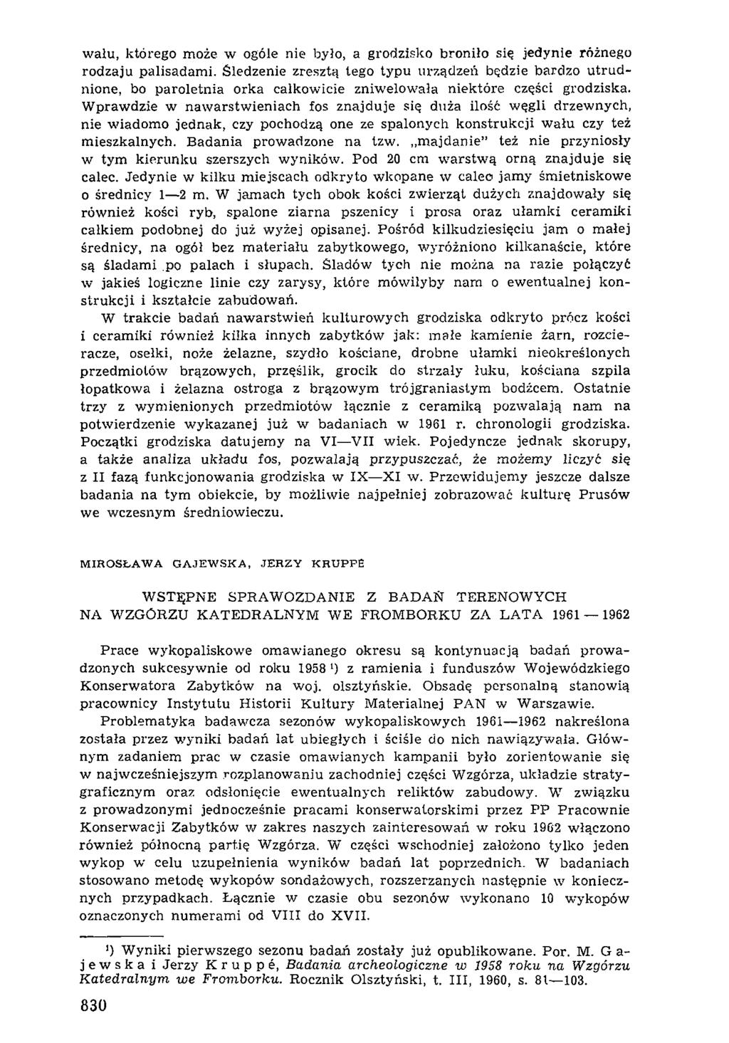 wału, którego może w ogóle nie było, a grodzisko broniło się jedynie różnego rodzaju palisadam i.