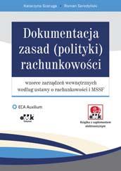 B5 cena 170,00 zł symbol RFK784e Katarzyna Szaruga dr Roman Seredyński Dokumentacja zasad (polityki) rachunkowości wzorce zarządzeń wewnętrznych wg ustawy o rachunkowości i MSSF Gotowe wzorce