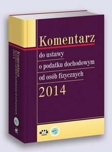 Najobszerniejsze praktyczne komentarze do podatków dochodowych na rok 2014! PODATKI 1074 str. B5 cena 230,00 zł symbol PGK923 1100 str. B5 cena 220,00 zł symbol PGK906 NOWOŚĆ prof. dr hab.