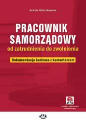 A4 cena 170,00 zł symbol JBK926e Renata Mroczkowska W SPRZEDAŻY W LUTYM 2014 Pracownik samorządowy od zatrudnienia do zwolnienia.