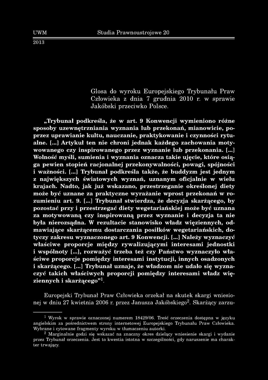 UWM Studia Prawnoustrojowe 20 2013 Glosa do wyroku Europejskiego Trybunału Praw Człowieka z dnia 7 grudnia 2010 r. w sprawie Jakóbski przeciwko Polsce. Trybunał podkreśla, że w art.
