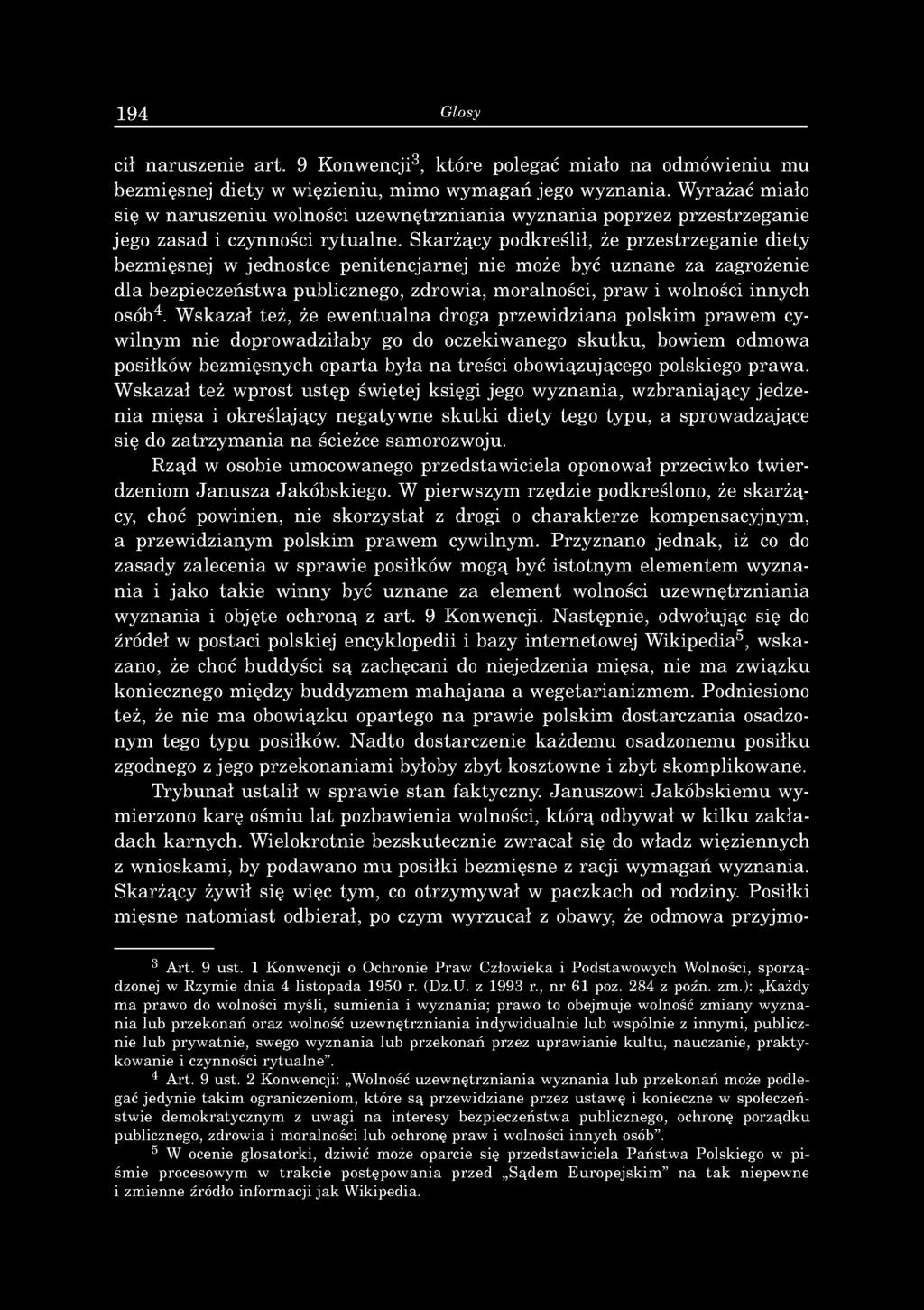 194 Glosy cił naruszenie art. 9 Konwencji3, które polegać miało na odmówieniu mu bezmięsnej diety w więzieniu, mimo wymagań jego wyznania.