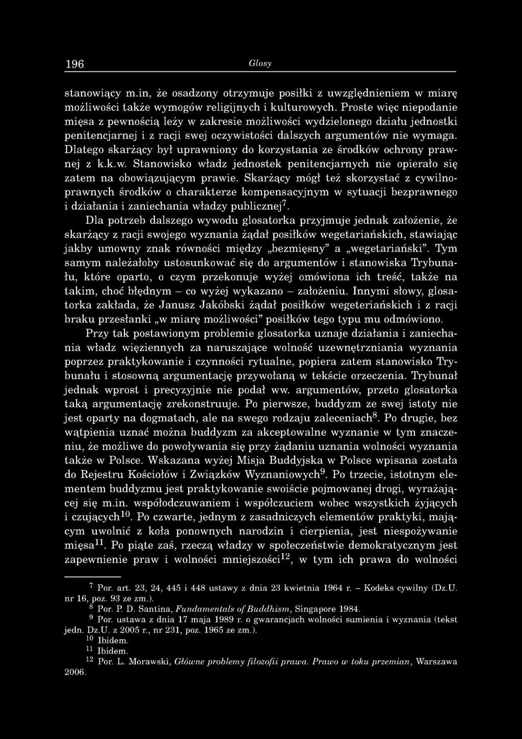 Dlatego skarżący był upraw niony do korzystania ze środków ochrony praw nej z k.k.w. Stanowisko władz jednostek penitencjarnych nie opierało się zatem na obowiązującym prawie.
