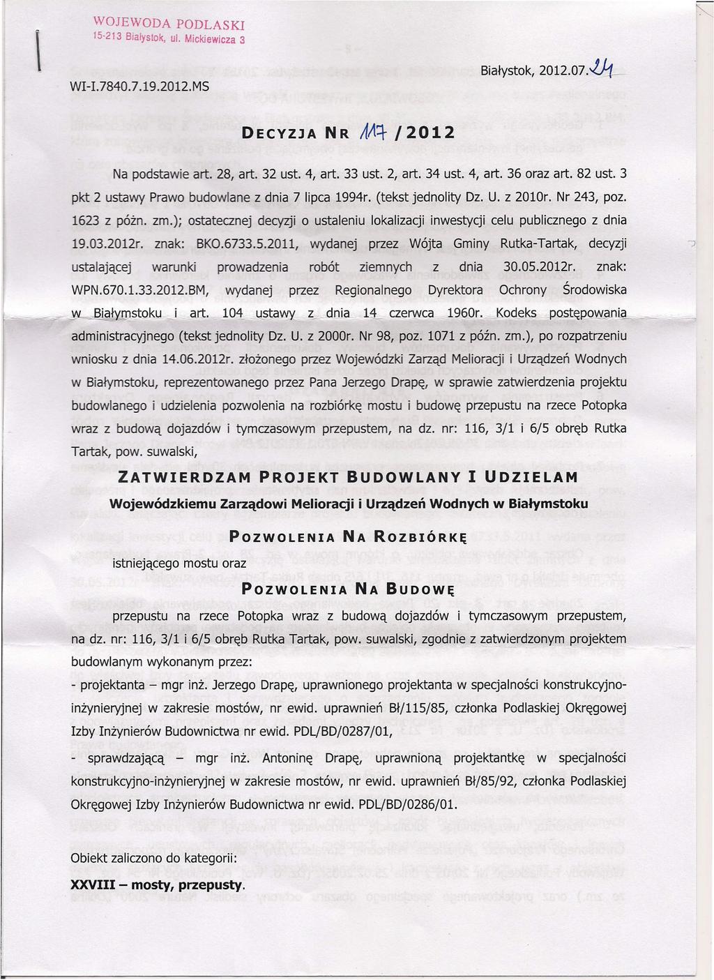\ WOJEWODA PODLASKI 15-213 Białystok, ul. Mickiewicza 3 WI-I.7840.7.19.2012.MS Białystok, 2012.07.~ DECYZJA NR AAi- /2012 Na podstawie art. 28, art. 32 ust. 4, art. 33 ust. 2, art. 34 ust. 4, art. 36 oraz art.