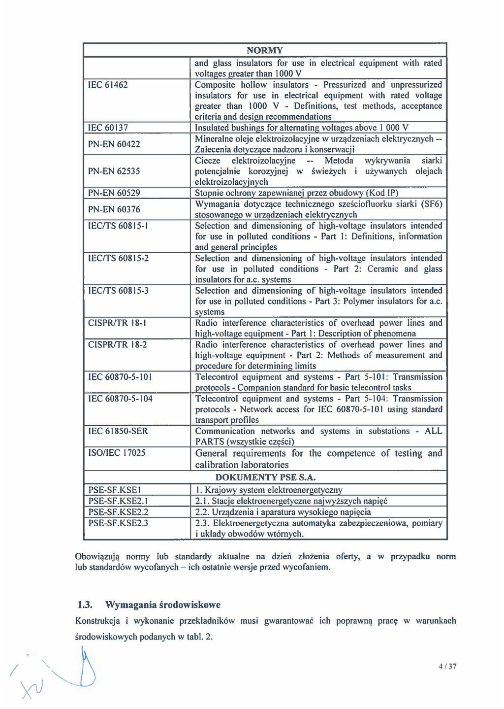 NORMY and glass insulators for use in electrical equipment with rated voltages greater than 1 OOO V IEC 61462 Composite hollow insulators - Pressurized and unpressurized insulators for use in