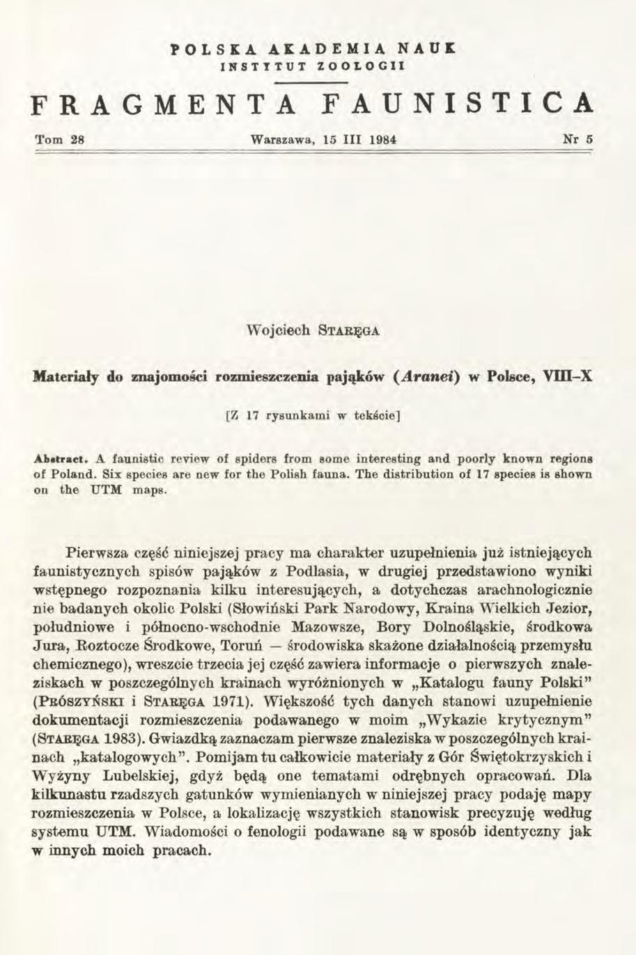 POLSKA AKADEMIA NAUK INSTYTUT ZOOLOGII FRAGMENTA FAUNISTICA Tom 28 Warszawa, 15 III 1984 Nr 5 Wojciech S t a r ę g a Materiały do znajomości rozmieszczenia pająków (Aranei) w Polsce, VIII-X [Z 17