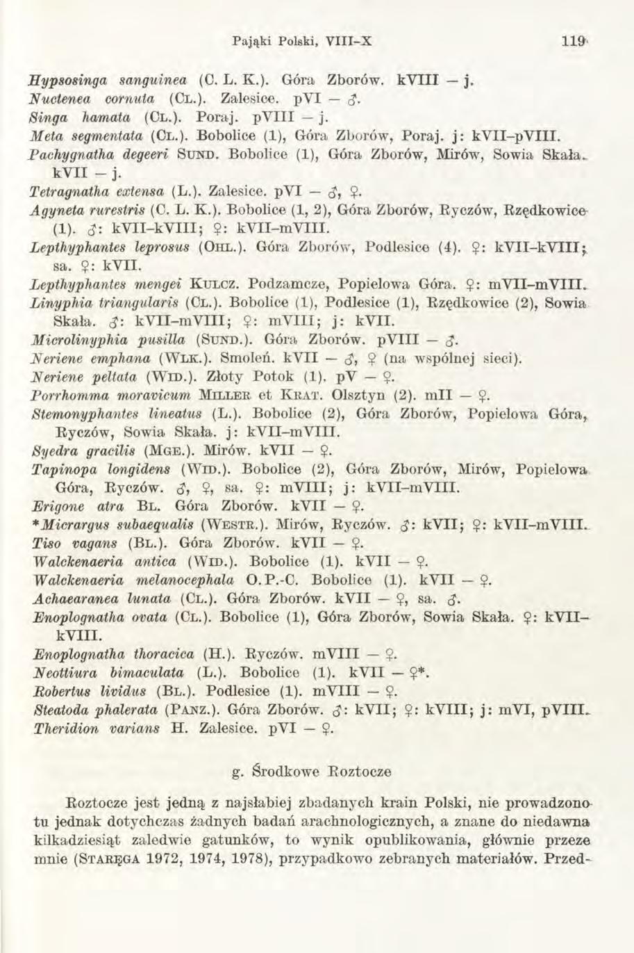 Pająki Polski, V III-X 1 1 9 Eypsosinga sanguinea (C. L. K.). Góra Zborów. k Y III j. Nuctenea cornuta (Cl.). Zalesice. py I Singa hamata (Cl.). Poraj. p V III j. Meta segmentata (Cl.). Bobolice (1), Góra Zborów, Poraj, j: ky II-pV III.